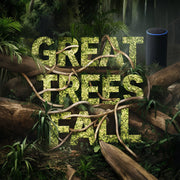 Great Trees Fall